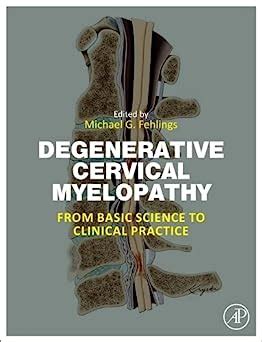 Degenerative Cervical Myelopathy From Basic Science To Clinical