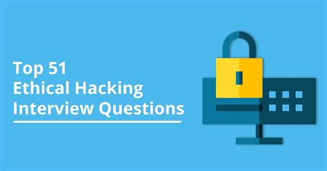 Top Ethical Hacking Interview Questions For Aspiring Ethical Hackers