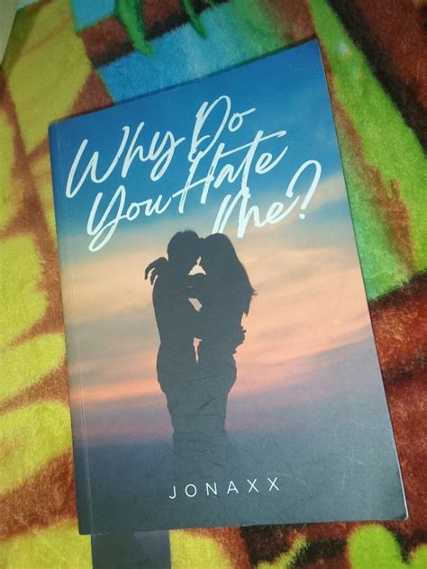 Why Do You Hate Me By Jonaxx Hobbies And Toys Books And Magazines Fiction And Non Fiction On Carousell