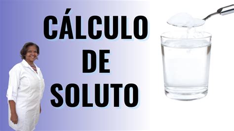 Como Fazer Cálculo De Soluto Youtube