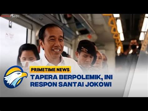 Jokowi Soal Tapera Belum Jalan Pasti Pro Konta Youtube