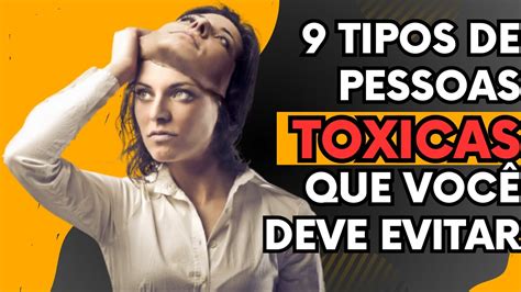 Tipos De Pessoas Toxicas Que Voc Deve Evitar Para Uma Vida Mais