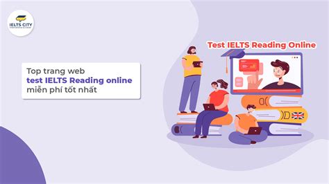 Top 7 Website Test Reading Ielts Online Miễn Phí Tốt Nhất 2024