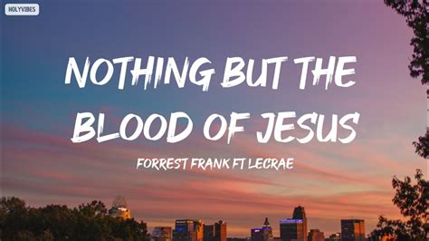 Forrest Frank Ft Lecrae Nothing But The Blood Of Jesus Lyrics YouTube