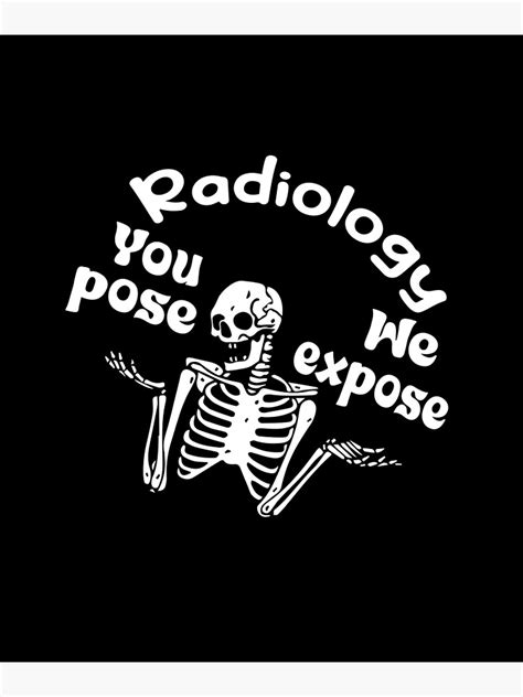 Funny Radiology Quote Radiology You Pose We Expose Cool Radiology
