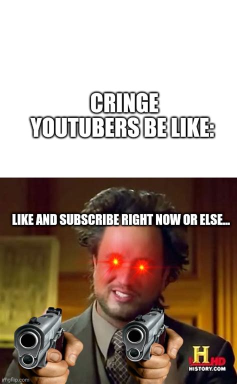 Cringe Youtubers Imgflip