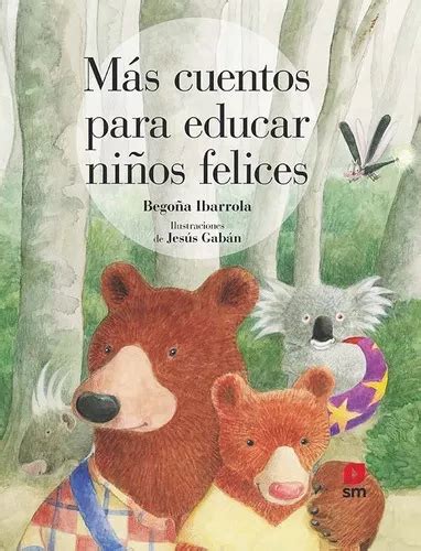 Mãâ¡s Cuentos Para Educar Niãâ±os Felices De Ibarrola Begoña Editorial Ediciones Sm Tapa