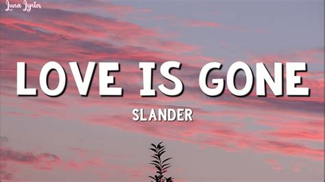 Slander Love Is Gone Lyrics Youtube