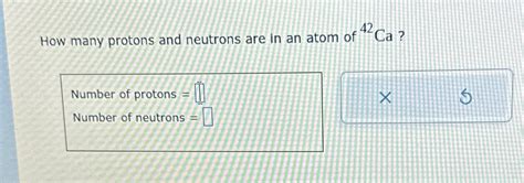 Solved How many protons and neutrons are in an atom of | Chegg.com