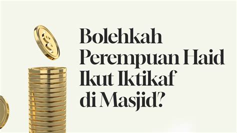 Bolehkah Perempuan Haid Ikut Iktikaf Di Masjid YouTube