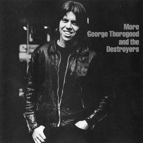 George Thorogood And The Destroyers Move It On Over