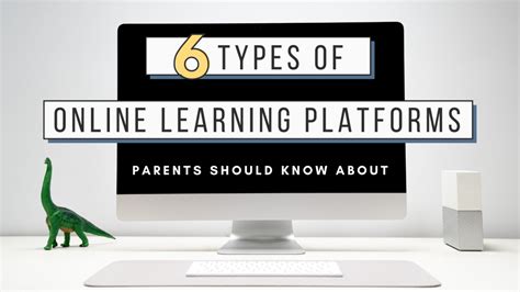 6 Types Of Online Learning Platforms Parents Should Know About