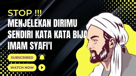 Stop Menjelekan Dirimu Sendiri Kata Kata Bijak Imam Syafi I Youtube