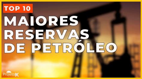 10 Maiores Reservas De Petróleo Do Mundo Com Thiago Feitosa Youtube