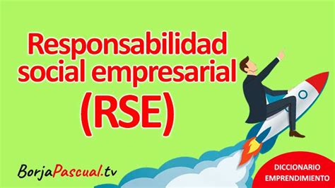 Qué es el Responsabilidad Social Empresarial RSE