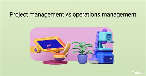 Project Management Vs Operations Management Differences