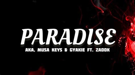 AKA Musa Keys Gyakie Paradise Lyrics Ft Zadok YouTube