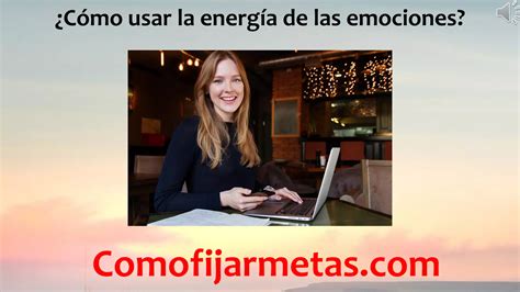 Como Usar La Energia De Las Emociones Ppt