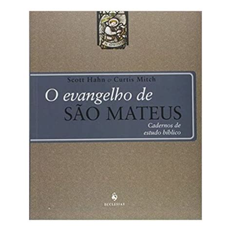 O EVANGELHO DE SÃO MATEUS CADERNOS DE ESTUDO BÍBLICO Scott Hahn