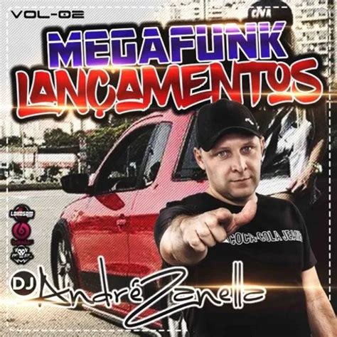 CD MEGAFUNK LANÇAMENTOS VOLUME 2 DJ ANDRÉ ZANELLA Funk Sua Música