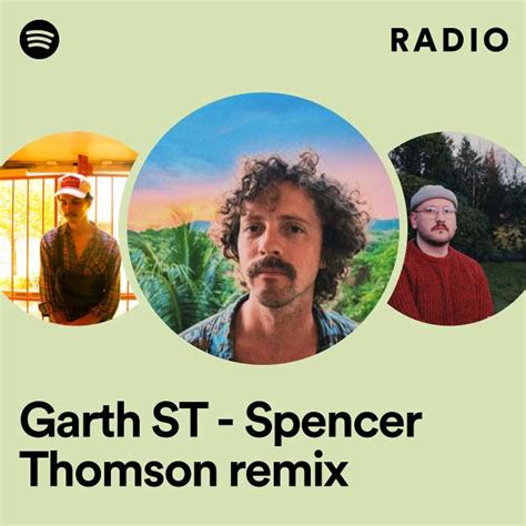 Garth St Spencer Thomson Remix Radio Playlist By Spotify Spotify