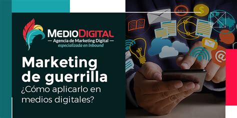 Marketing de Guerrilla Cómo aplicarlo en Medios Digitales