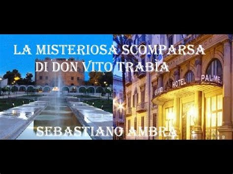 La misteriosa scomparsa di Don Vito Trabìa Sebastiano Ambra YouTube