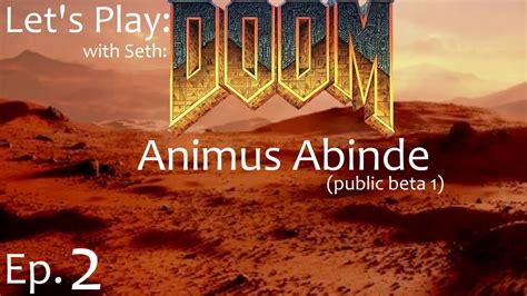 Lets Play Doom Wads Animus Abinde Pb1 With Seth Ep 2 Digging