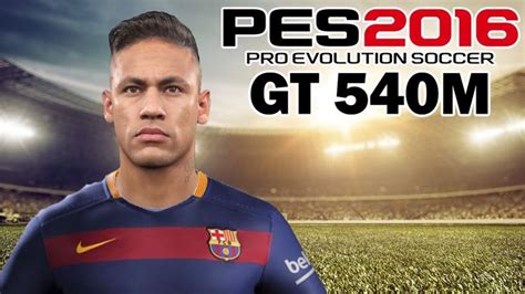 Pes 16 On Geforce Gt 540m Katalog 2016 Em