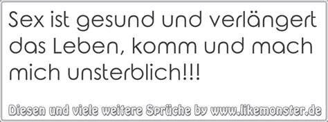 Sex Ist Gesund Und Verl Ngert Das Leben Komm Und Mach Mich Unsterblich Tolle Spr Che Und