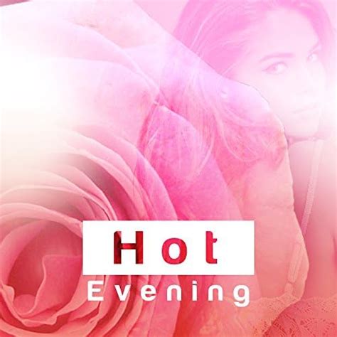 Hot Evening Sensual Music Sexy Dance Erotic Lounge Sexy Chill Sex Love Pure Chill By
