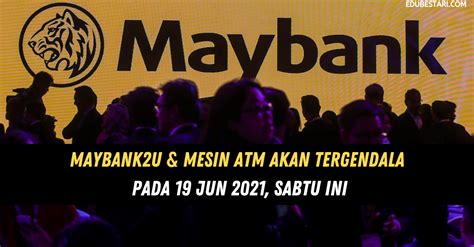 Maybank2u And Mesin Atm Akan Tergendala Pada 19 Jun 2021 Sabtu Ini