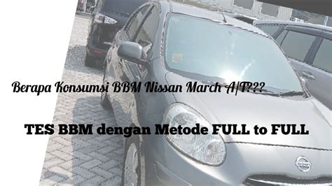 Tes Konsumsi Bbm Nissan March Xs A T Youtube