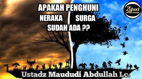 Apakah Surga Neraka Sudah Ada Penghuninya Ustadz Maududi Abdullah