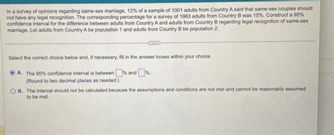 Solved In A Survey Of Opinions Regarding Same Sex Marriage Chegg