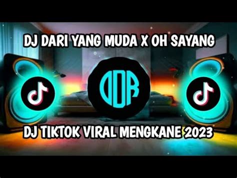 Dj Dari Yang Muda X Oh Sayang By Feri Sopan Dn Tiktok Viral Dj