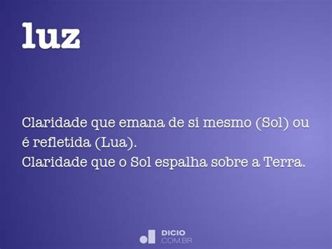 O Que Significa Luz - Luz - Dicio, Dicionário Online de Português