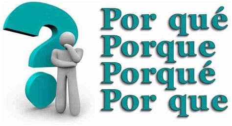 Usos De Por Qué Porque Porqué Y Por Que —