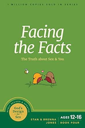Facing The Facts The Truth About Sex And You God S Design For Sex Jones Stan Jones Brenna