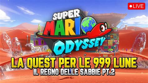 Il Regno Delle Sabbie Live Pt La Quest Per Le Lune Su Mario