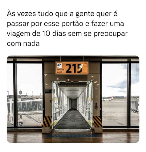 S Vezes Tudo Que A Gente Quer Passar Por Esse Port O E Fazer Uma