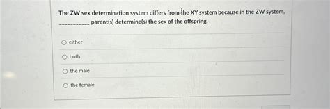 Solved The Zw Sex Determination System Differs From Che Xy Chegg