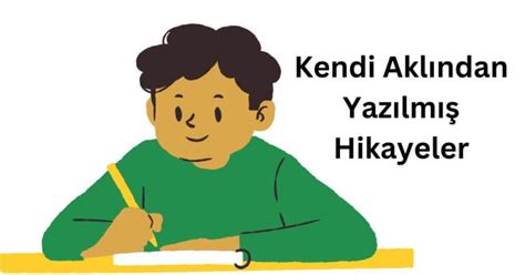 Kendi Aklından Yazılmış Hikayeler Yaratıcı Ve Özgün Hikaye Dünyası