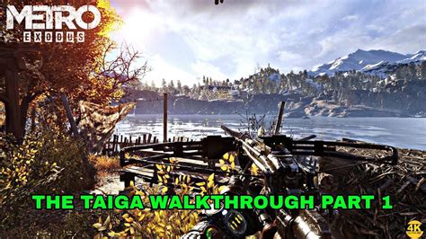 Metro Exodus 2024 The Taiga Walkthrough Part 1 4k 60fps Hdr Youtube