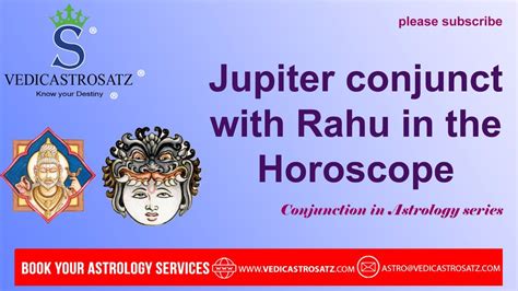 Jupiter Rahu Conjunction In Vedic Birth Chart Youtube