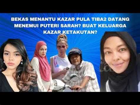 Bekas Menantu Kazar Pula Tiba2 Datang Menemui Puteri Sarah Buat