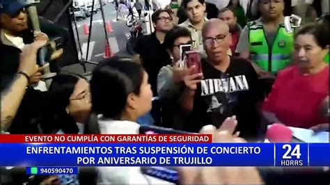 Trujillo Enfrentamientos Tras Suspensi N De Concierto Por Aniversario