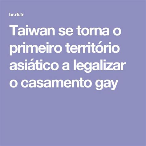 Taiwan se torna o primeiro território asiático a legalizar o casamento gay
