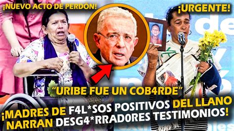 Uribe Fue Un C B Rde Madres De F L S S Positivos Del Llano Narran