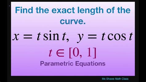 Find The Exact Length Of The Curve On 0 1 For X T Sin T Y T Cos